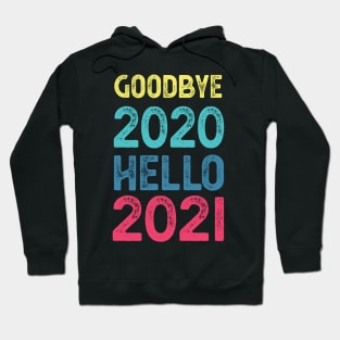 Goodbye 2020 Hello 2021 New Years hello 2021 gift Hoodie